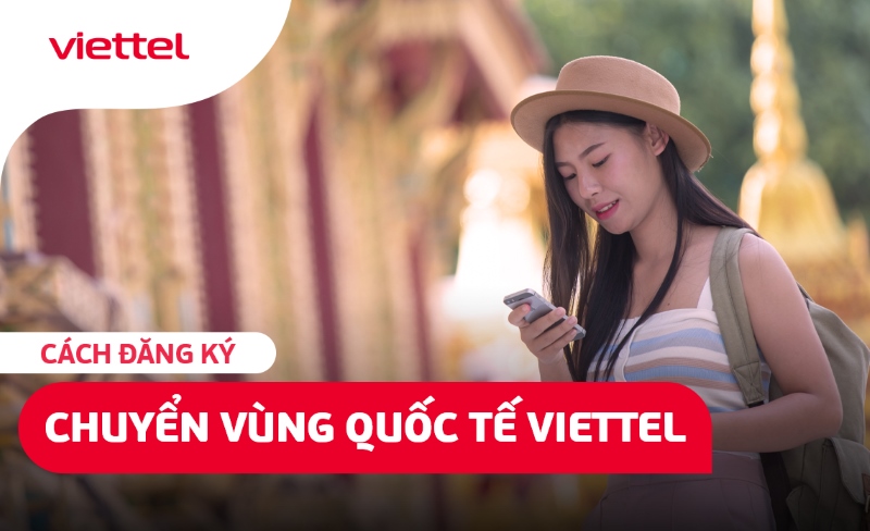 Đăng ký Chuyển Vùng Quốc Tế Viettel: Bí Kíp Du Lịch Thông Minh Cho Người Đi Du Lịch Quốc Tế 2024 1 chuyen vung quoc te viettel 1